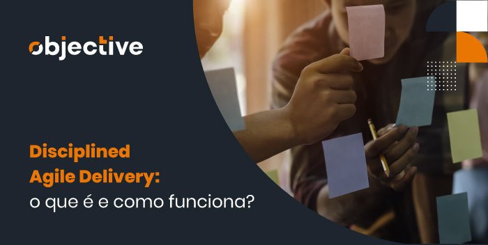 Pessoas colando post-its e ao lado a escrita "Disciplined Agile Delivery: o que é e como funciona?"