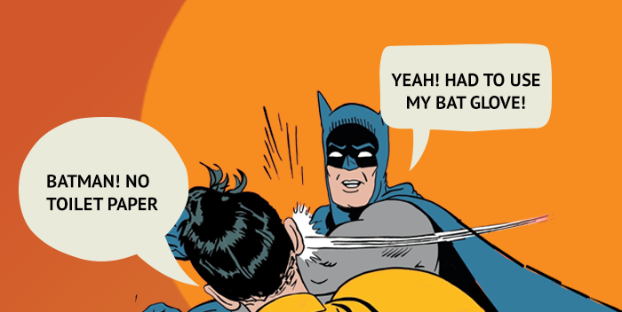 ilustração do batman dando um tapa no rosto do Robin com a frases dentro de balões "yeah! had to use my bat glove" e outro "batman! no toilet paper"