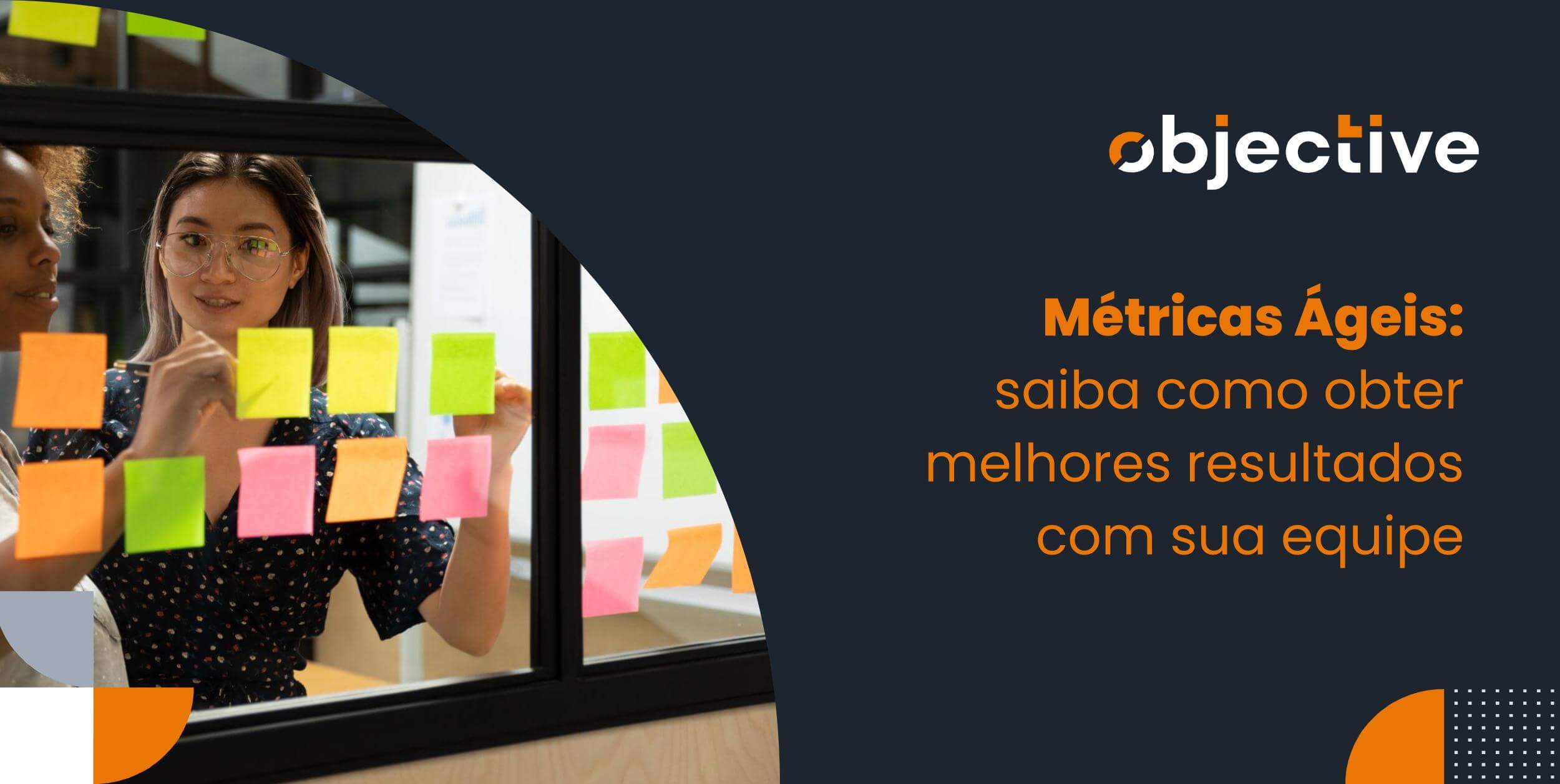 Imagem com texto "Métricas Ágeis: saiba como obter melhores resultados com sua equipe"