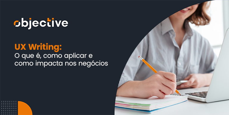 à direita da imagem uma pessoa escrevendo com um notebook ao lado. à esquerda o título do artigo: UX Writing: O que é, como aplicar e como impacta nos negócios