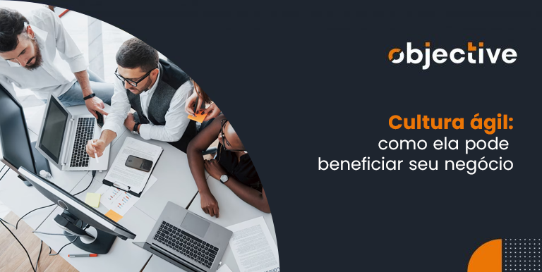 Cultura ágil: como ela pode beneficiar seu negócio