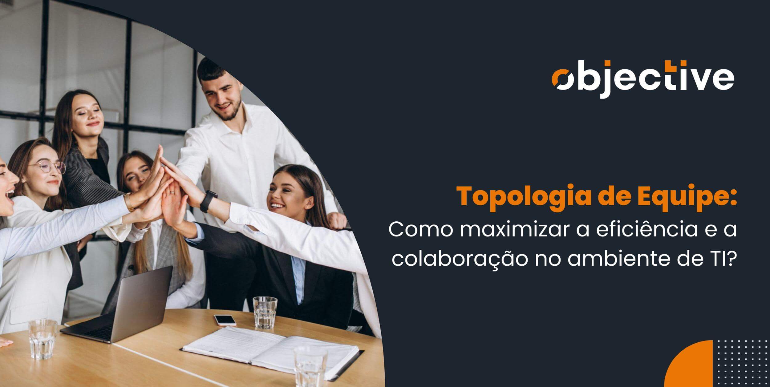 Topologia de Equipe: como evoluir a colaboração nos times de TI