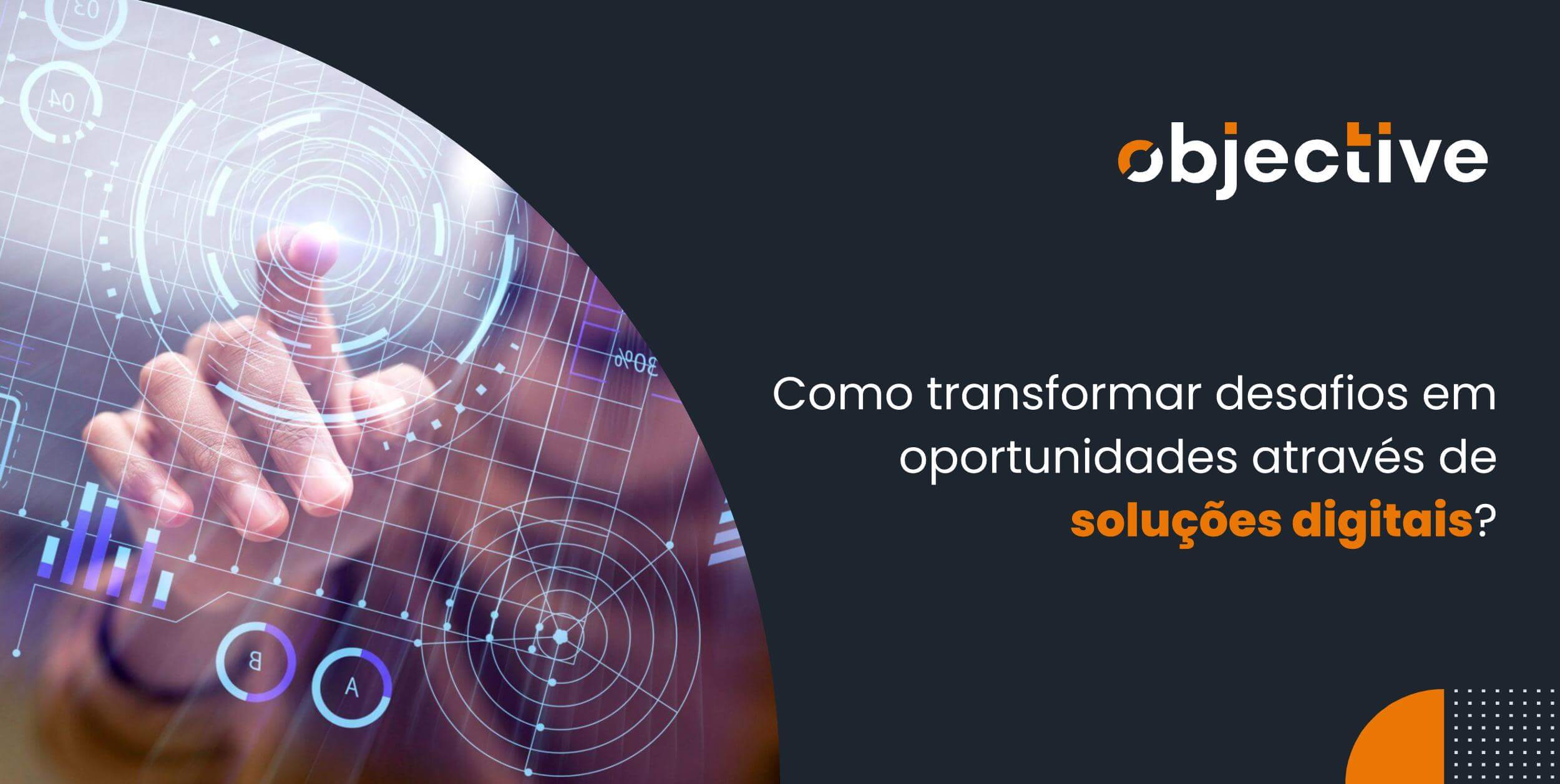 Soluções Digitais: Como transformar desafios em oportunidades