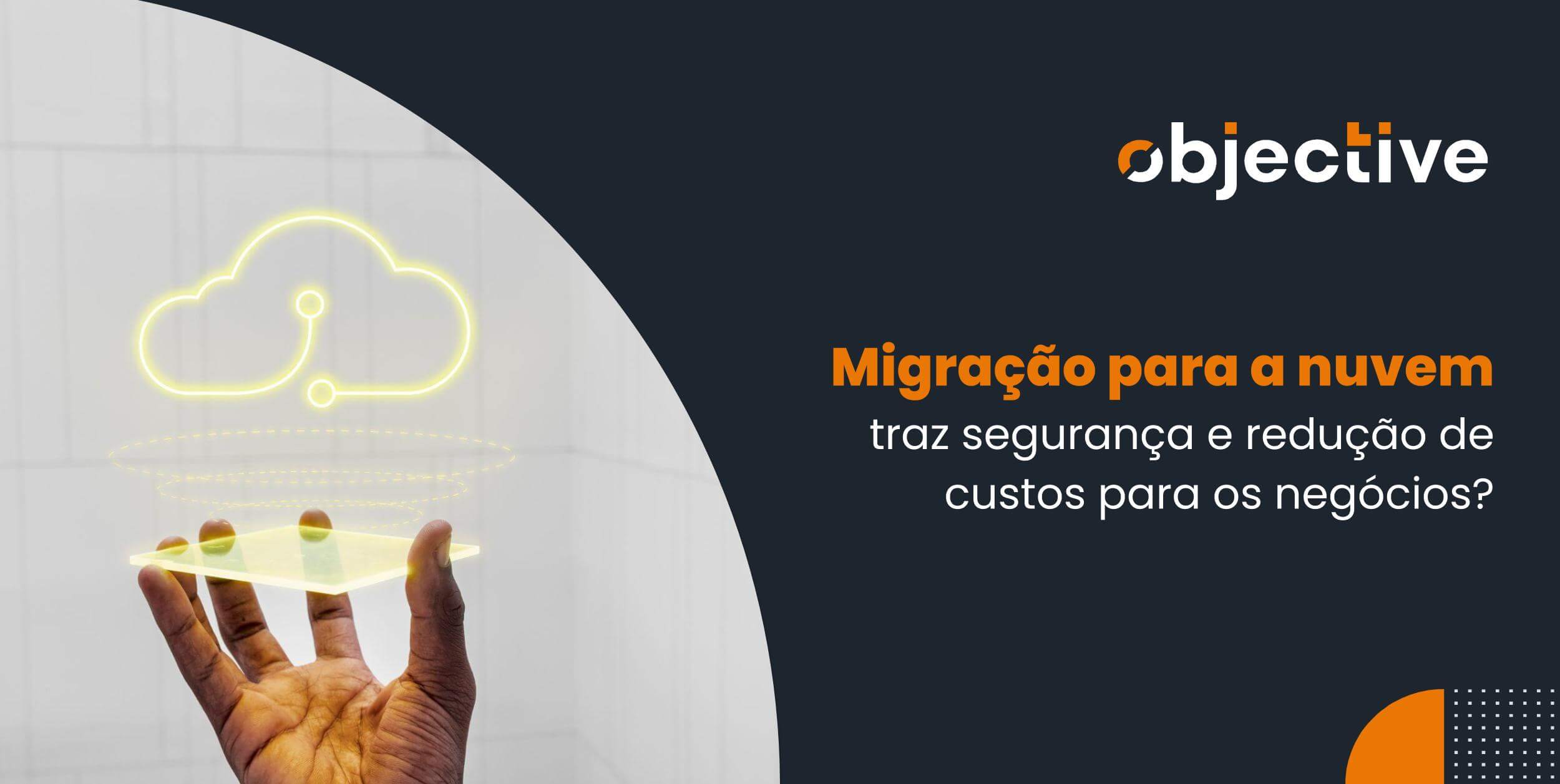 Migração para a nuvem traz segurança e redução de custos para os negócios?