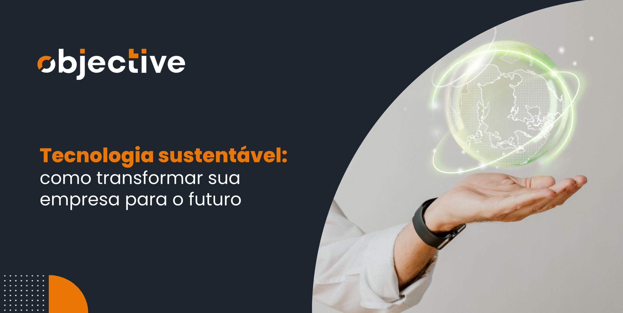 Tecnologia sustentável: principais e importância para os negócios